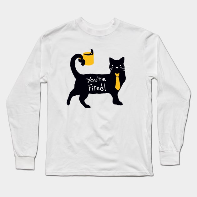 You're Fired! Long Sleeve T-Shirt by Tobe_Fonseca